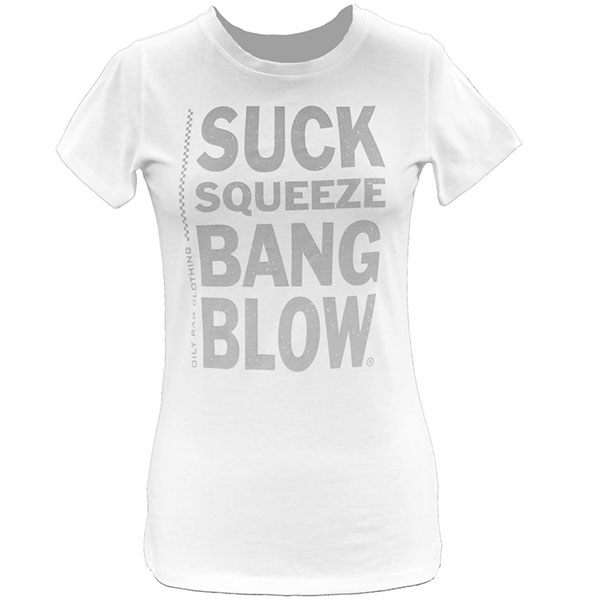 Image of Oily Rag Clothing Ladies Suck Squeeze Bang Blow Relax T-Shirt - White